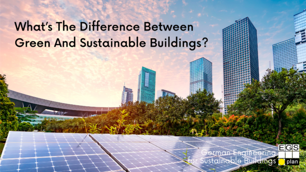 what-s-the-difference-between-green-and-sustainable-buildings-egs